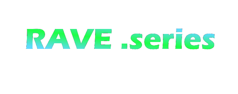 Rave .series Rave .series